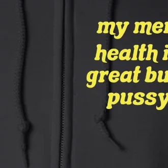 My Mental Health IsnT Great But My Pussy Is Cat Pet Paws Full Zip Hoodie