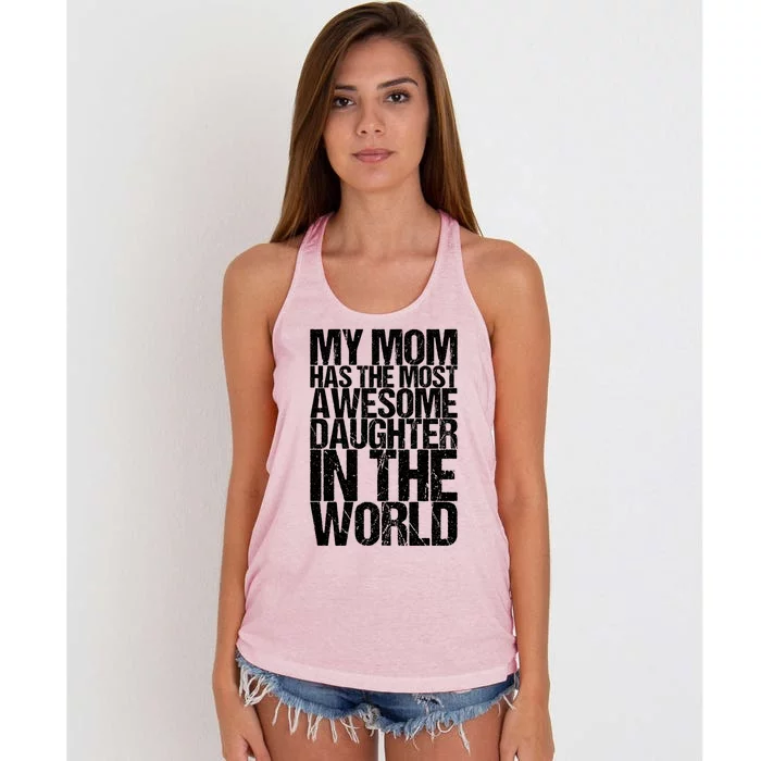 My Mom Has The Most Awesome Daughter In The World Great Gift Women's Knotted Racerback Tank