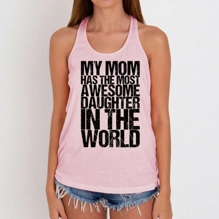 My Mom Has The Most Awesome Daughter In The World Great Gift Women's Knotted Racerback Tank