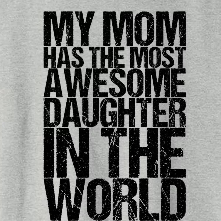 My Mom Has The Most Awesome Daughter In The World Great Gift Women's Crop Top Tee