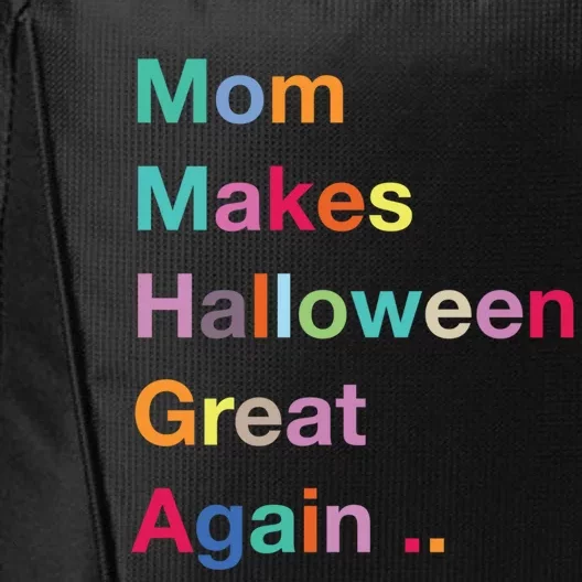 Mom Makes Halloween Great Again Halloween Graphic Cool Fun Gift City Backpack