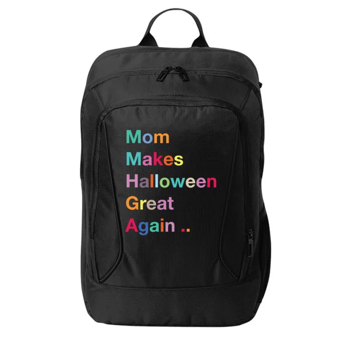 Mom Makes Halloween Great Again Halloween Graphic Cool Fun Gift City Backpack