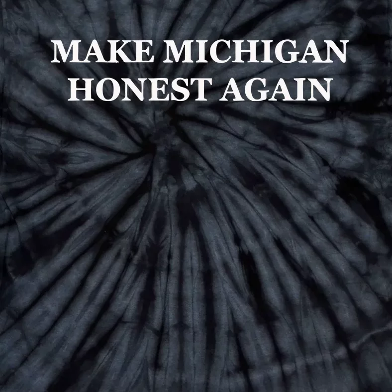 Make Michigan Honest Again Tie-Dye T-Shirt