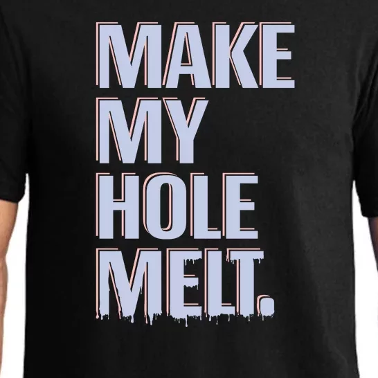 Make My Hole Melt Pajama Set