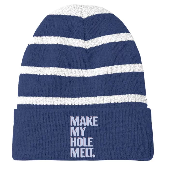 Make My Hole Melt Striped Beanie with Solid Band