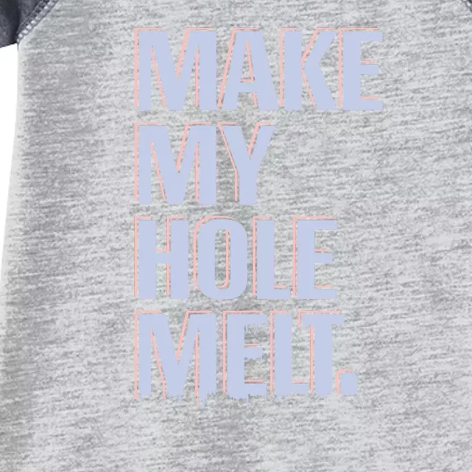 Make My Hole Melt Infant Baby Jersey Bodysuit