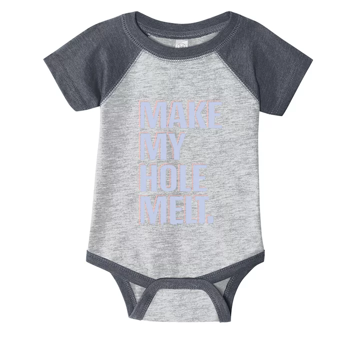 Make My Hole Melt Infant Baby Jersey Bodysuit