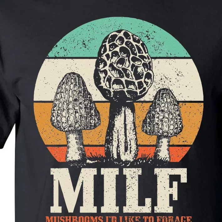 Morel Mushroom Hunting M.I.L.F. Mushrooms Id Like To Forage Tall T-Shirt