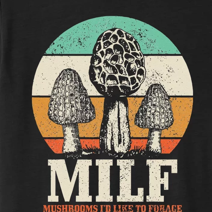 Morel Mushroom Hunting M.I.L.F. Mushrooms Id Like To Forage ChromaSoft Performance T-Shirt