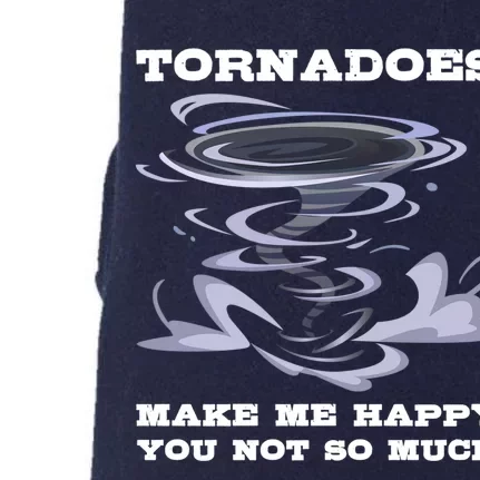 Make Me Happy You Not So Much Storm Chasing Tornadoes Doggie 3-End Fleece Hoodie