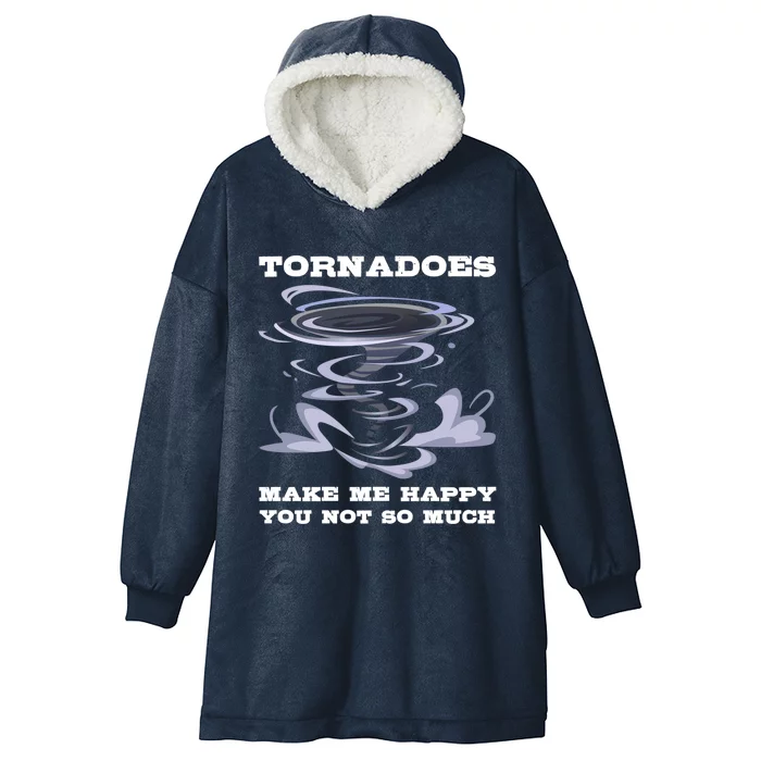 Make Me Happy You Not So Much Storm Chasing Tornadoes Hooded Wearable Blanket