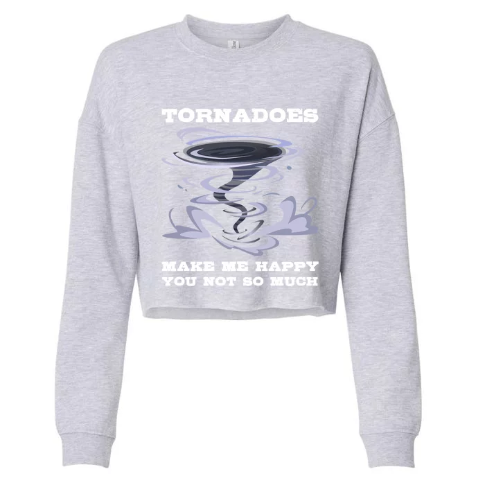 Make Me Happy You Not So Much Storm Chasing Tornadoes Cropped Pullover Crew