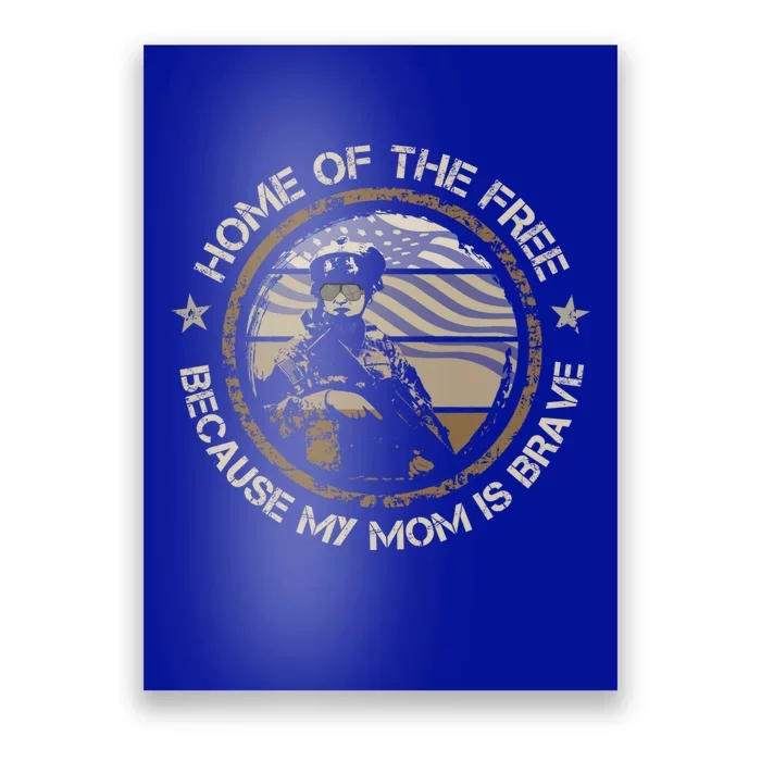 Military Mom Home Of The Free Because My Mom Is Brave Gift Poster