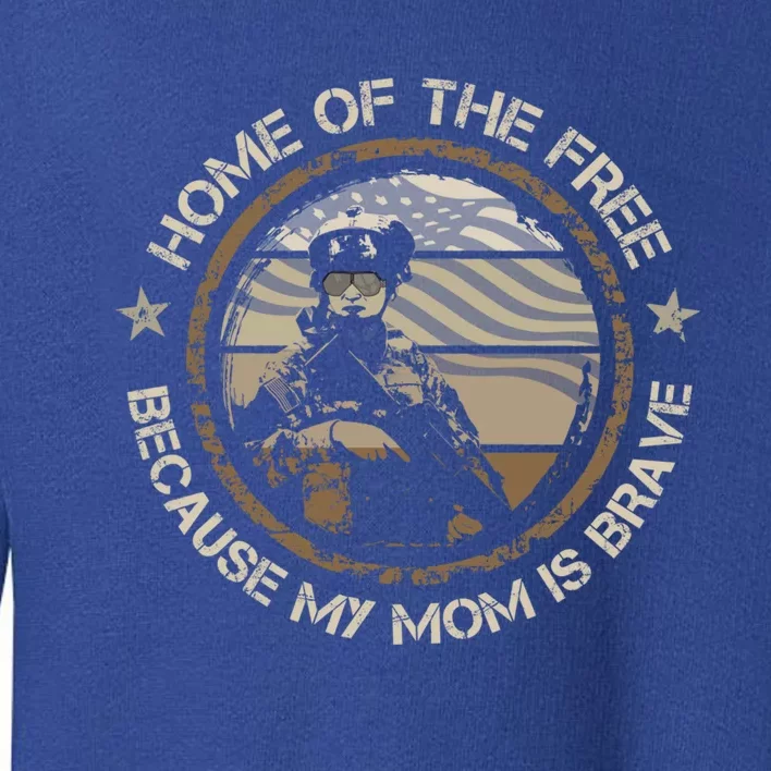 Military Mom Home Of The Free Because My Mom Is Brave Gift Toddler Sweatshirt