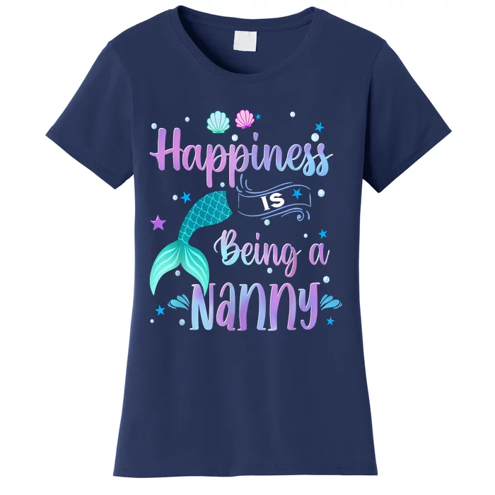 Mermaid Mom Happiness Is Being A Nanny Women's T-Shirt