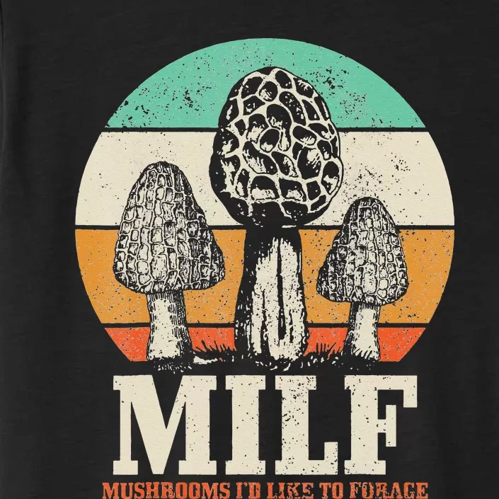 Morel Mushroom Hunting M.I.L.F. Mushrooms I'd Like To Forage ChromaSoft Performance T-Shirt