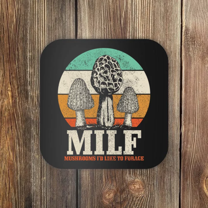 Morel Mushroom Hunting M.I.L.F. Mushrooms I'd Like To Forage Coaster