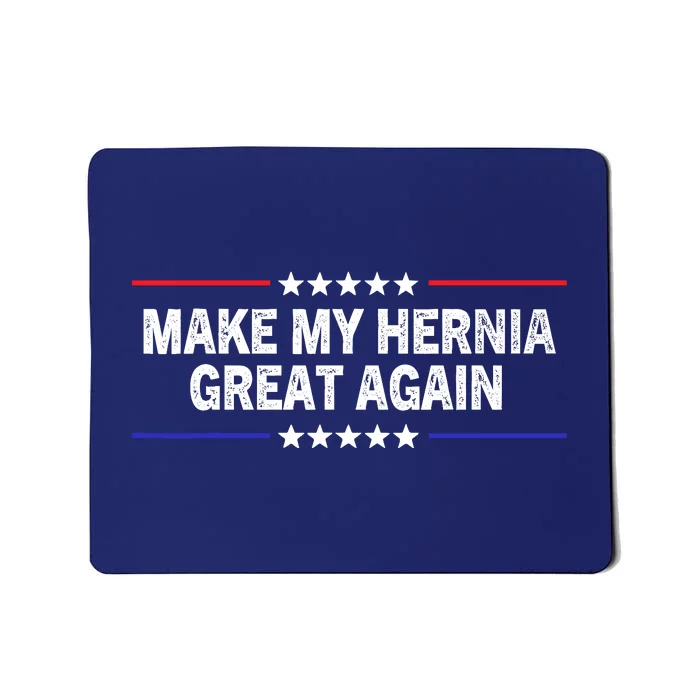 Make My Hernia Great Again Funny Surgery Injury Recovery Mousepad