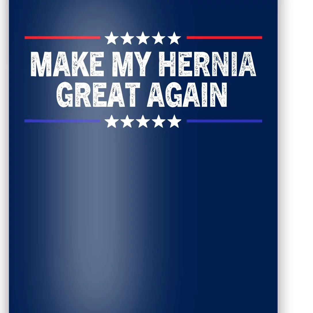 Make My Hernia Great Again Funny Surgery Injury Recovery Poster