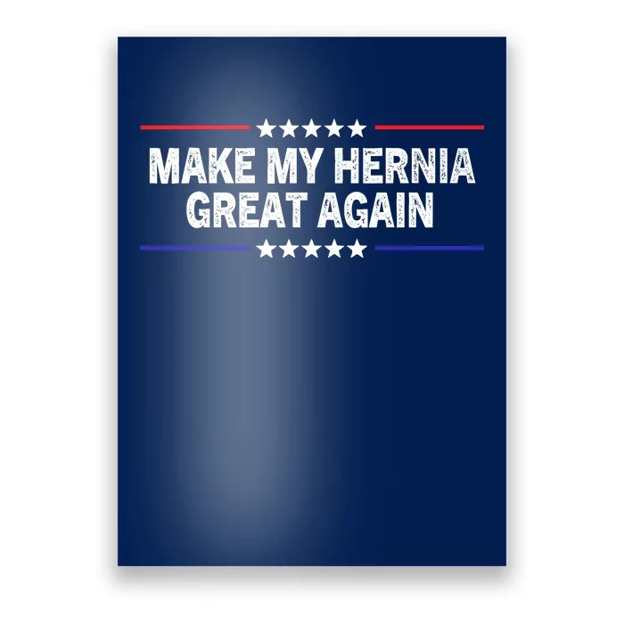 Make My Hernia Great Again Funny Surgery Injury Recovery Poster