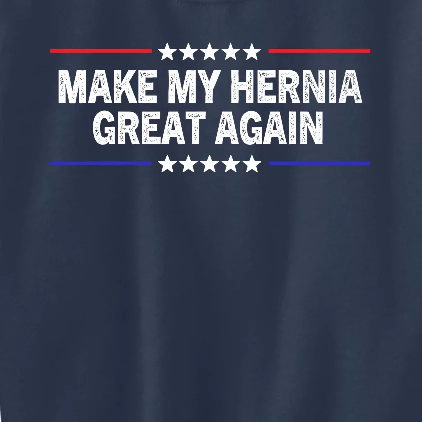 Make My Hernia Great Again Funny Surgery Injury Recovery Kids Sweatshirt