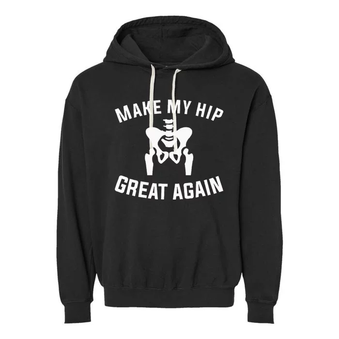 Make My Hip Great Again Hip Replacement Recovery Garment-Dyed Fleece Hoodie