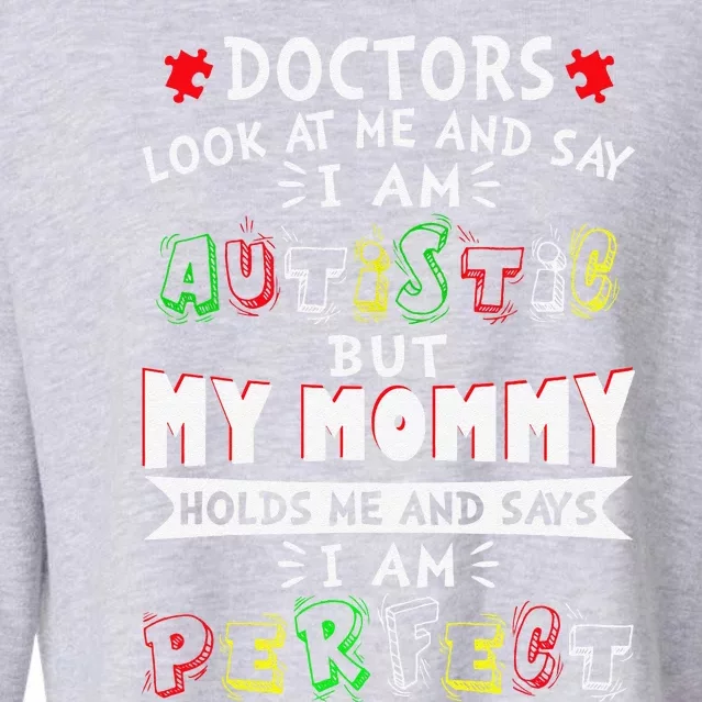 My Mommy Holds Me And Says I Am PerfectAutism Cropped Pullover Crew