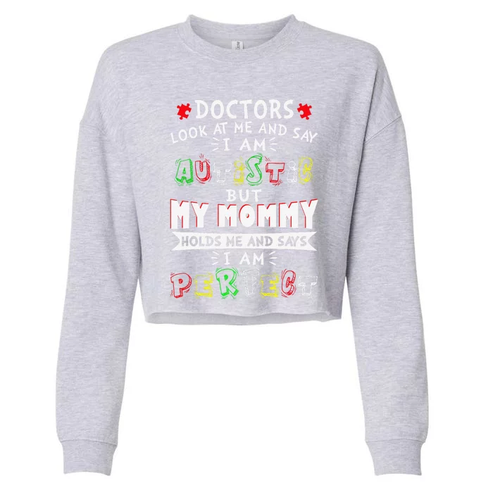 My Mommy Holds Me And Says I Am PerfectAutism Cropped Pullover Crew