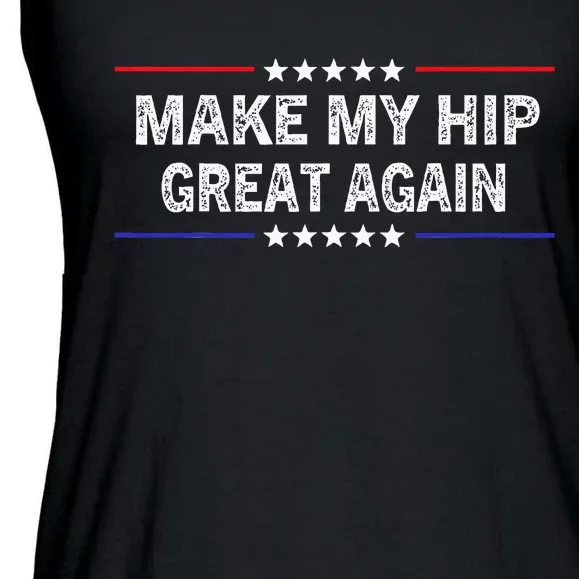 Make My Hip Great Again Funny Surgery Injury Recovery Ladies Essential Flowy Tank