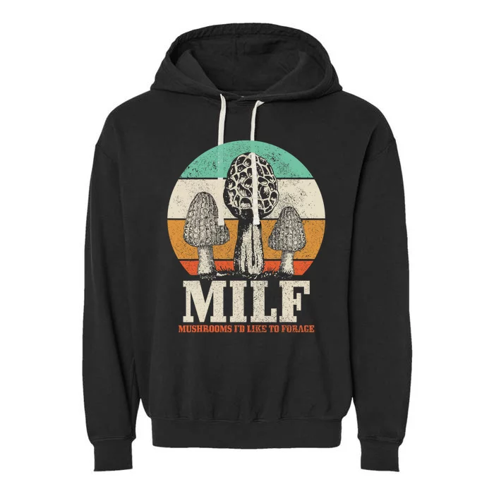 Morel Mushroom Hunting M.I.L.F. Mushrooms Id Like To Forage Garment-Dyed Fleece Hoodie