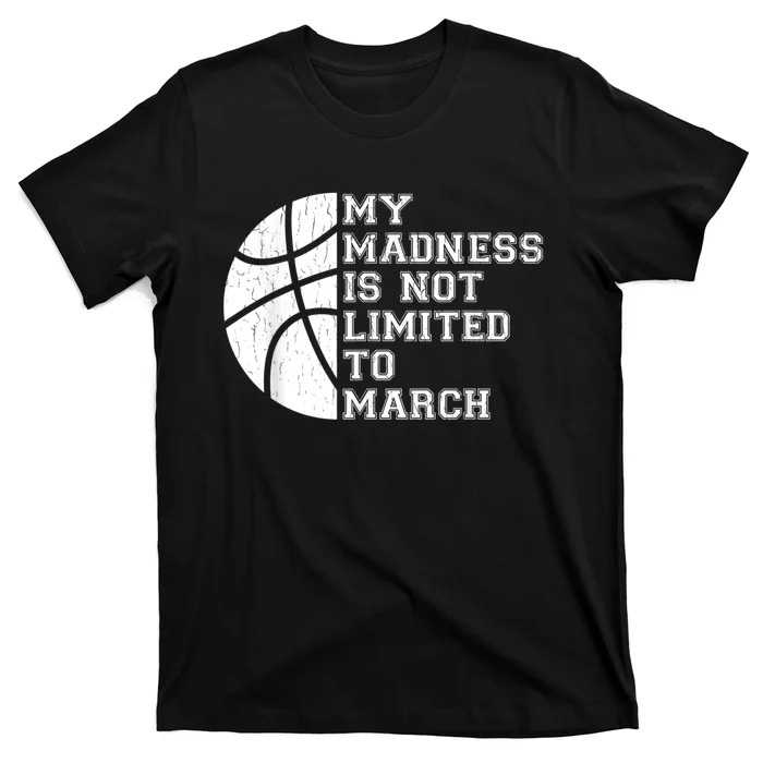 My Madness Is Not Limited To March Basketball Vintage Style T-Shirt