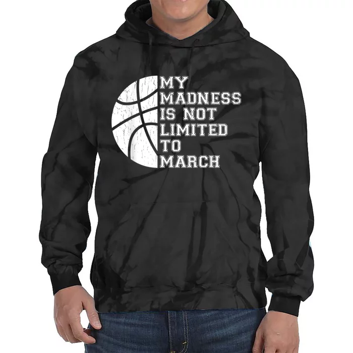 My Madness Is Not Limited To March Basketball Vintage Style Tie Dye Hoodie