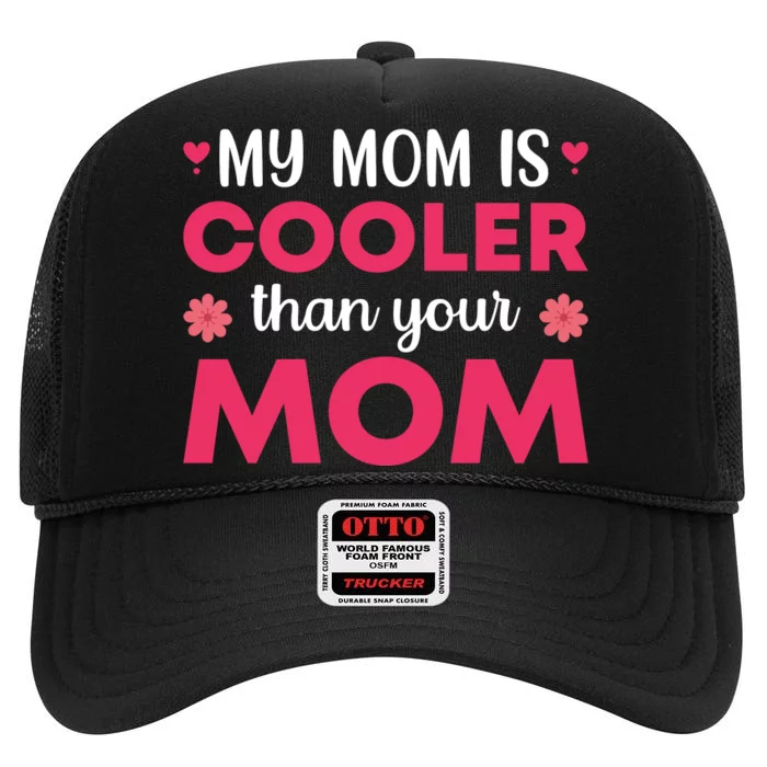 My Mom Is Cooler Than Your Mom T High Crown Mesh Trucker Hat