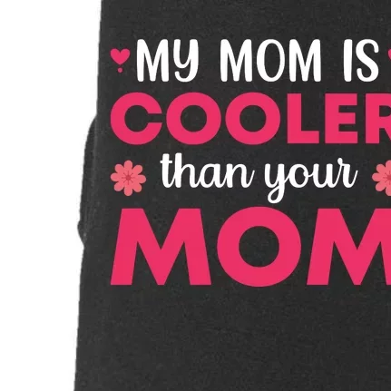 My Mom Is Cooler Than Your Mom T Doggie 3-End Fleece Hoodie