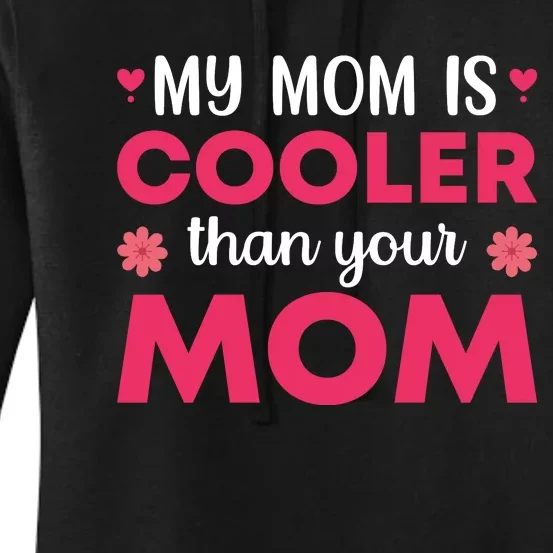 My Mom Is Cooler Than Your Mom T Women's Pullover Hoodie