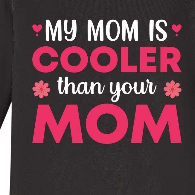 My Mom Is Cooler Than Your Mom T Baby Long Sleeve Bodysuit