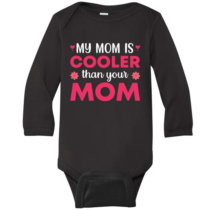 My Mom Is Cooler Than Your Mom T Baby Long Sleeve Bodysuit