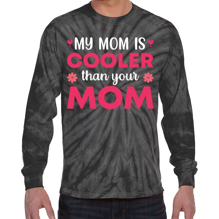 My Mom Is Cooler Than Your Mom T Tie-Dye Long Sleeve Shirt