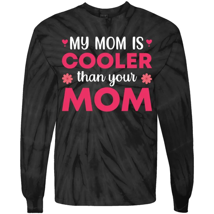 My Mom Is Cooler Than Your Mom T Tie-Dye Long Sleeve Shirt