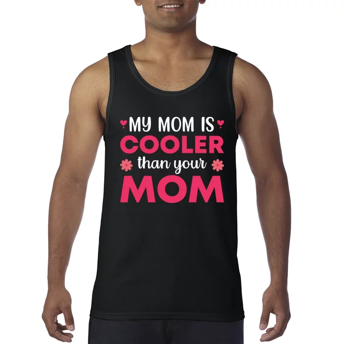 My Mom Is Cooler Than Your Mom T Tank Top