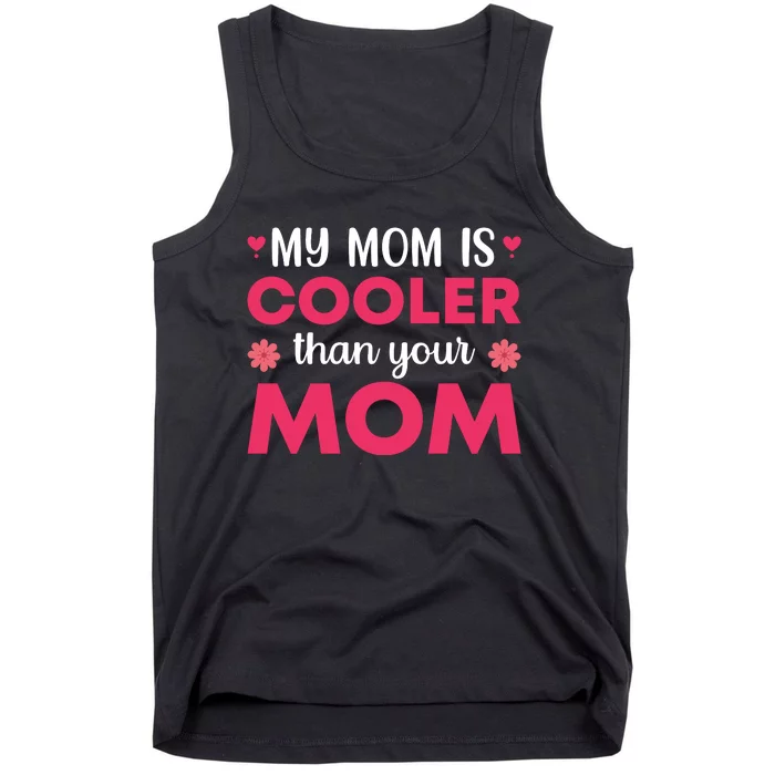 My Mom Is Cooler Than Your Mom T Tank Top