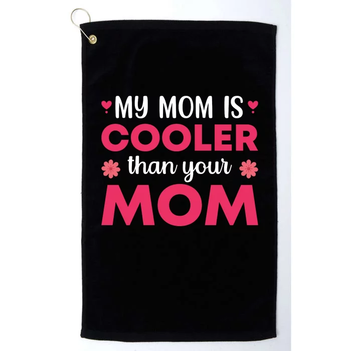 My Mom Is Cooler Than Your Mom T Platinum Collection Golf Towel