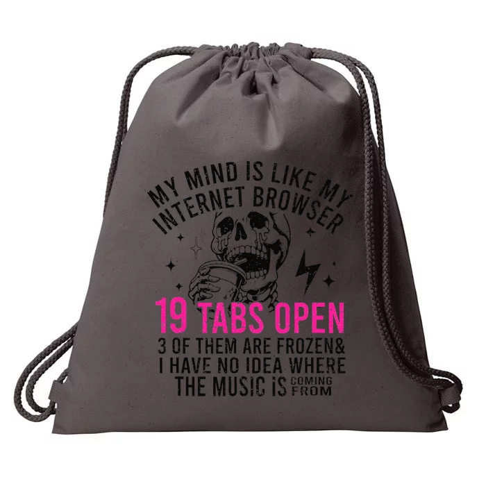 My Mind Is Like My Internet Browser 19 Tabs Open Drawstring Bag