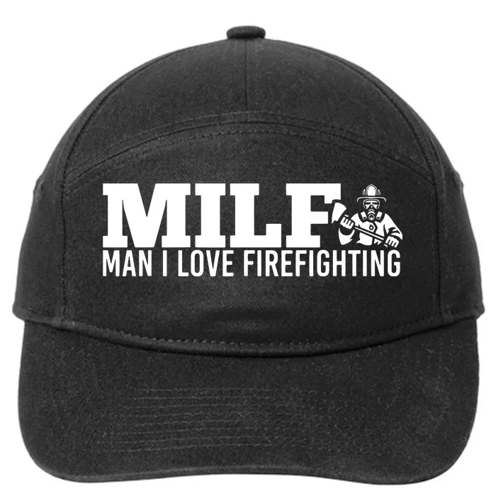 Milf Man I Love Firefighting Fire Dept Job For Funny Fireman 7-Panel Snapback Hat