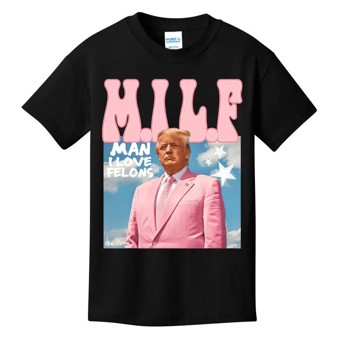 Milf Man I Love Felons Funny Trump Pink 2024 For President Kids T-Shirt