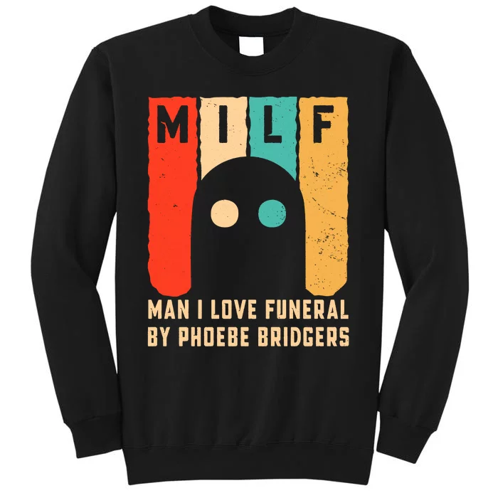 Milf Man I Love Funeral By Phoebe Bridgers Sweatshirt