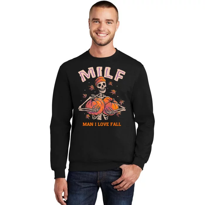 MILF Man I Love Fall Funny Skeleton Pumpkin Autumn Lover Tall Sweatshirt