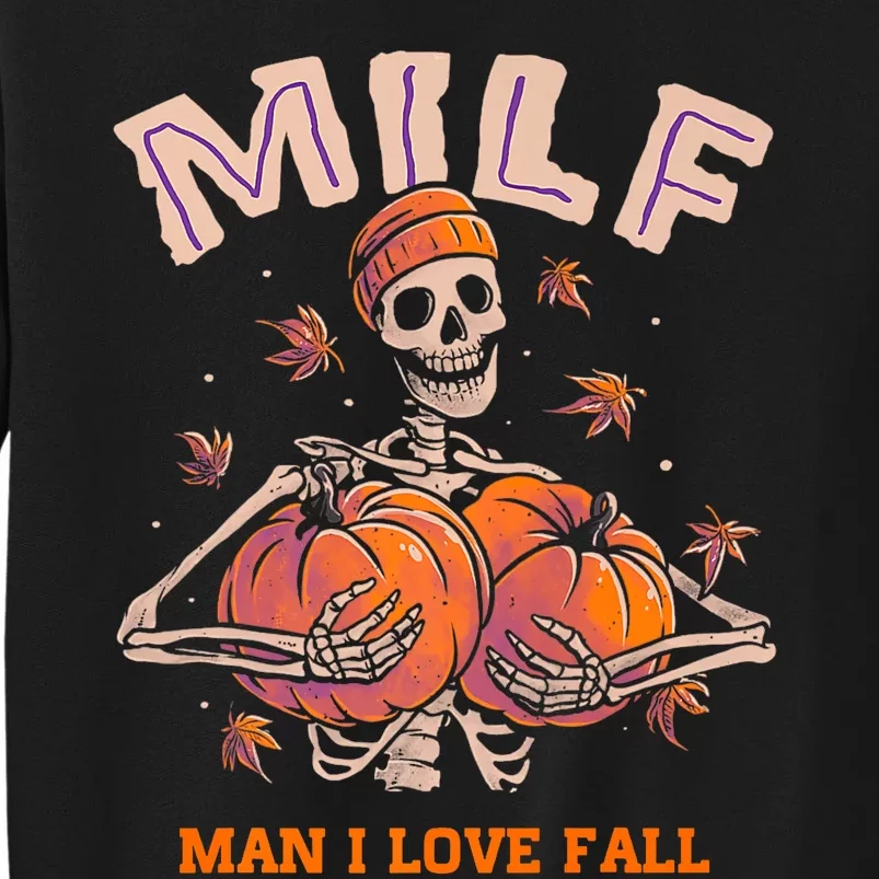 MILF Man I Love Fall Funny Skeleton Pumpkin Autumn Lover Tall Sweatshirt