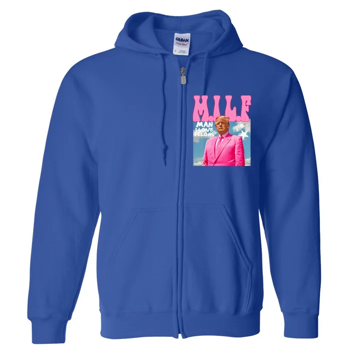 Milf Man I Love Felons Funny Trump Pink 2024 Full Zip Hoodie