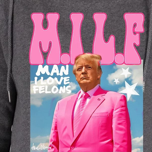 Milf Man I Love Felons Funny Trump Pink 2024 Womens Funnel Neck Pullover Hood